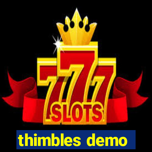 thimbles demo